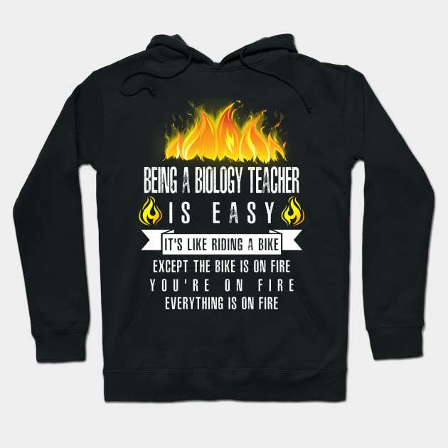 Being a Biology Teacher Is Easy (Everything Is On Fire) Hoodie by helloshirts